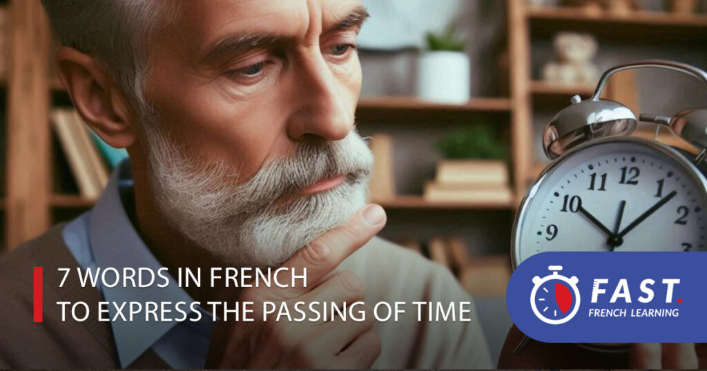 7 words in French to express the passing of time