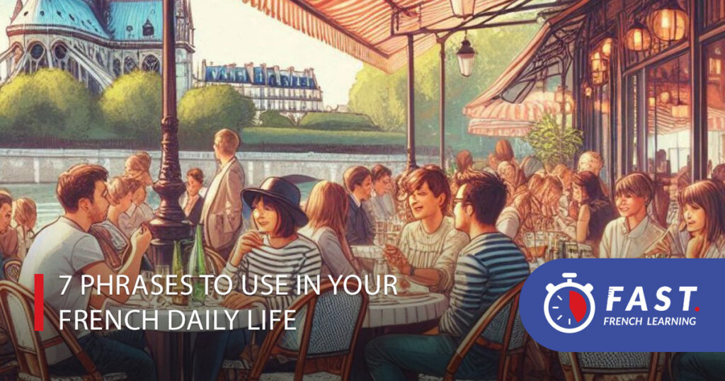 7 phrases to use in your French daily life